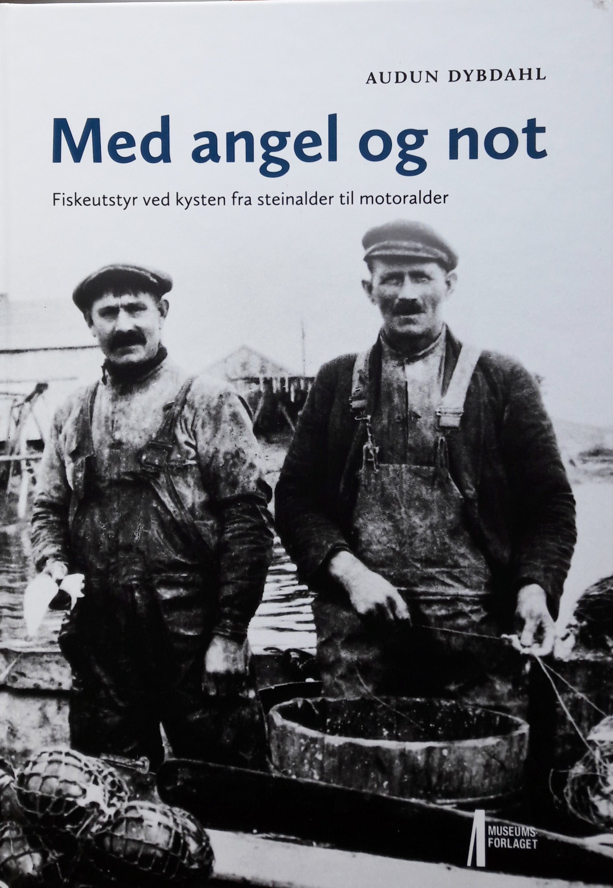 Med angel og not - Fiskeutstyr ved kysten fra steinalder til motoralder