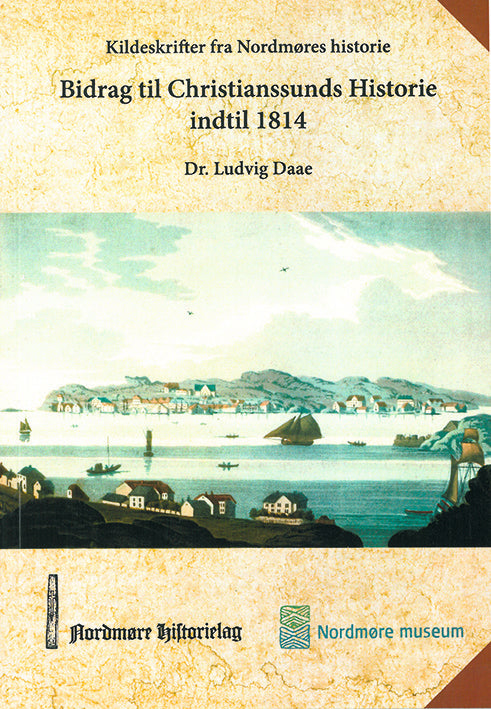 Kildeskrifter fra Nordmøres historie: Bidrag til Christiansunds historie indtil 1841